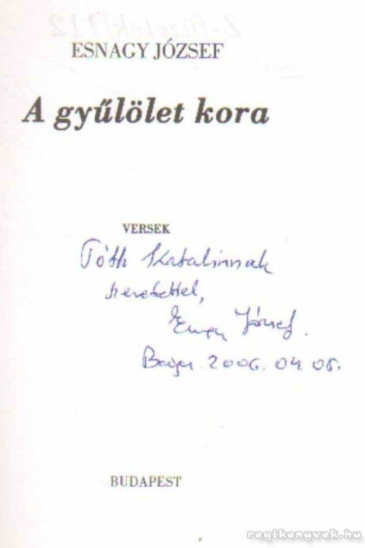 Esnagy József - A gyűlölet kora (dedikált) [antikvár]
