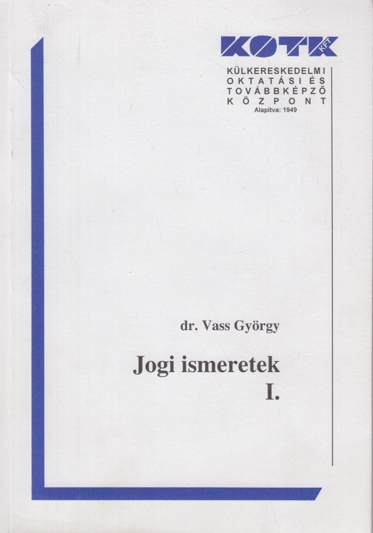 Dr. Vass György - Jogi ismeretek I. [antikvár]