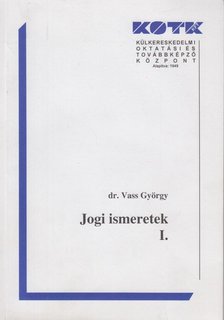 Dr. Vass György - Jogi ismeretek I. [antikvár]