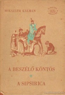 Mikszáth Kálmán - A beszélő köntös / A sipsirica [antikvár]