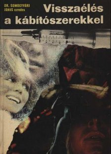 Dr. Somogyvári János - Visszaélés a kábítószerekkel [antikvár]