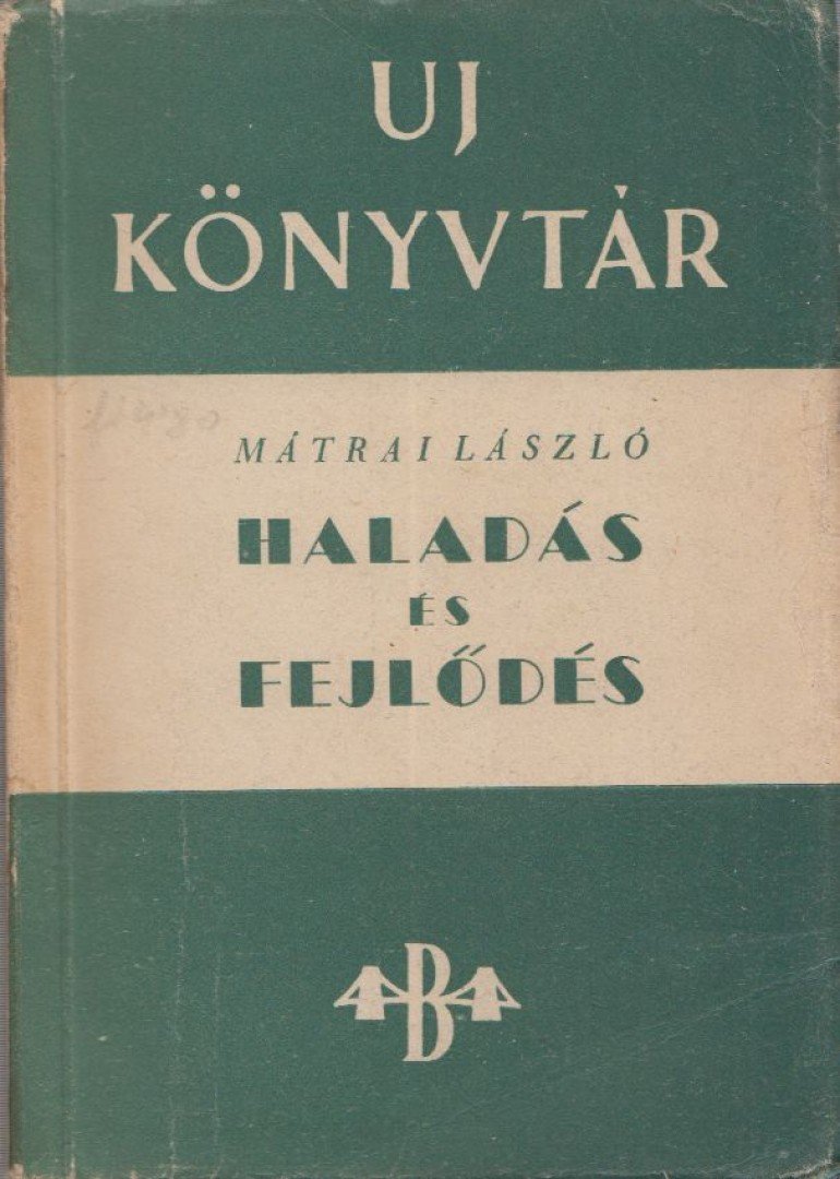 MÁTRAI LÁSZLÓ - Haladás és fejlődés [antikvár]