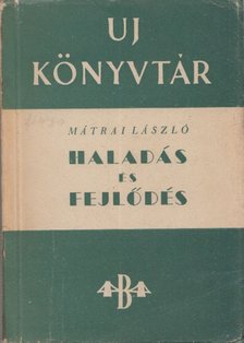 MÁTRAI LÁSZLÓ - Haladás és fejlődés [antikvár]