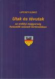 LIPCSEY ILDIKÓ - Utak és tévutak az erdélyi magyarság huszadik századi történetében [antikvár]