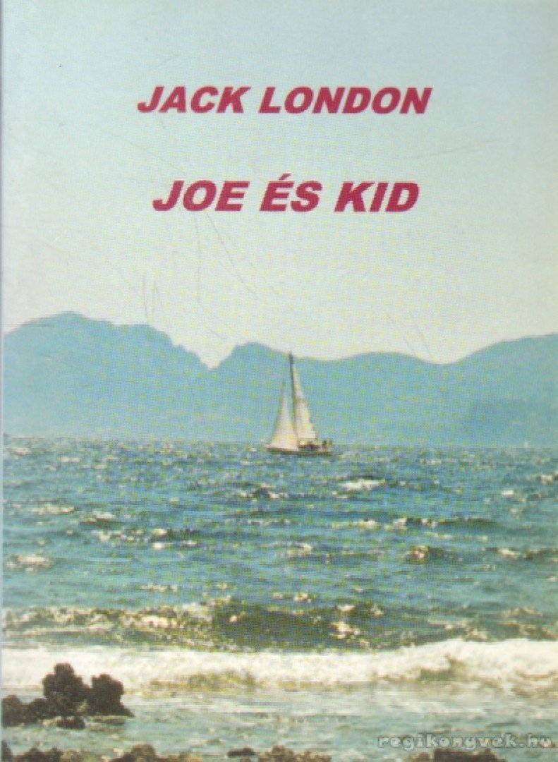 Jack London - Joe és Kid [antikvár]