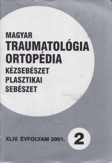 Dr. Vízkelety Tibor - Magyar Traumatológia, Ortopédia, Kézsebészet, Plasztikai sebészet XLIV. évfolyam 2001. 2. szám [antikvár]
