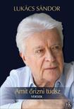 Lukács Sándor - Amit őrizni tudsz. Versek
