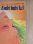 Dr. Danielle Teszner - Aludni tudni kell [antikvár]
