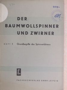 Der Baumwollspinner und Zwirner 1. [antikvár]
