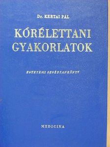 Dr. Kertai Pál - Kórélettani gyakorlatok [antikvár]