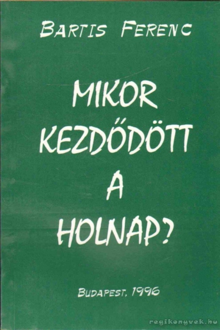 Bartis Ferenc - Mikor kezdődött a holnap? [antikvár]