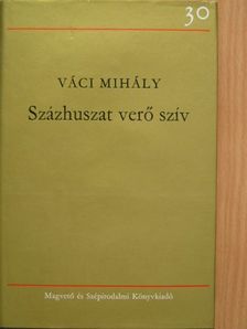 Váci Mihály - Százhuszat verő szív [antikvár]