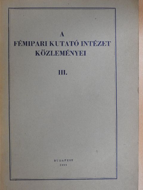 Hazai Lajosné - A Fémipari Kutató Intézet közleményei III. [antikvár]