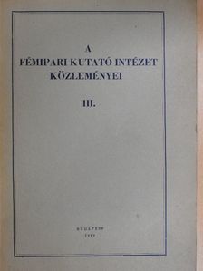 Hazai Lajosné - A Fémipari Kutató Intézet közleményei III. [antikvár]