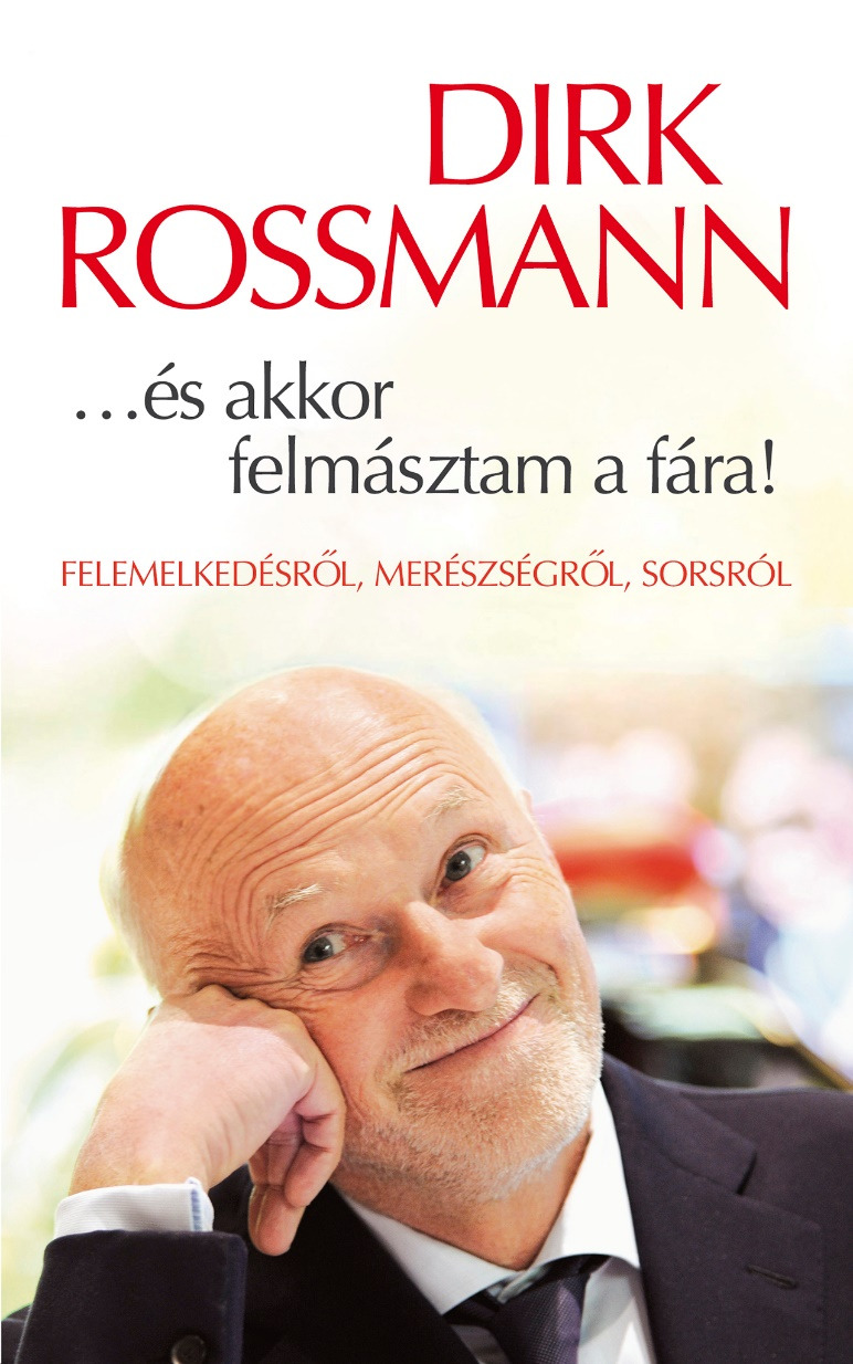 Dirk Rossmann - ...és akkor felmásztam a fára! [eKönyv: epub, mobi]