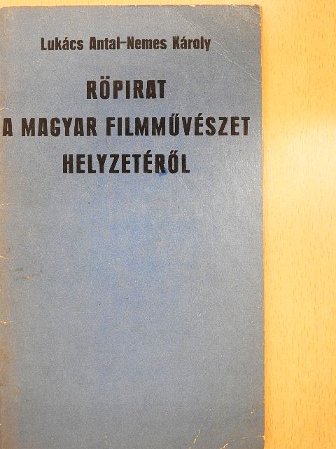 Lukács Antal - Röpirat a magyar filmművészet helyzetéről [antikvár]