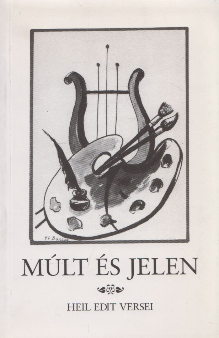 Heil Edit - Múlt és jelen (dedikált, számozott) [antikvár]