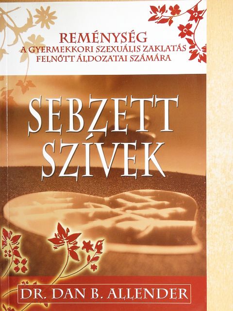 Dr. Dan B. Allender - Sebzett szívek [antikvár]