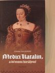 Jeanne Kalogridis - Medici Katalin, a démoni királyné [antikvár]