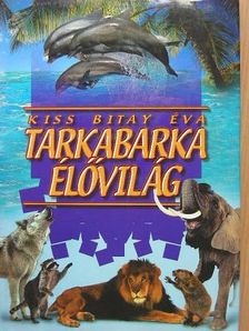 Kiss Bitay Éva - Tarkabarka élővilág [antikvár]