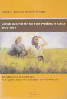 Edward G. Bellinger, Nikolai M. Dronin - Climate Dependence and Food Problems in Russia, 1900-1990 [antikvár]