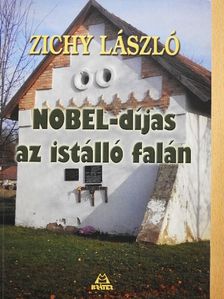 Zichy László - Nobel-díjas az istálló falán [antikvár]