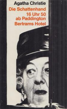 Agatha Christie - Die Schattenhand / 16 Uhr 50 ab Paddington / Bertrams Hotel [antikvár]