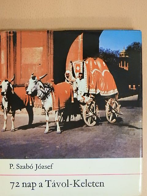 P. Szabó József - 72 nap a Távol-Keleten [antikvár]