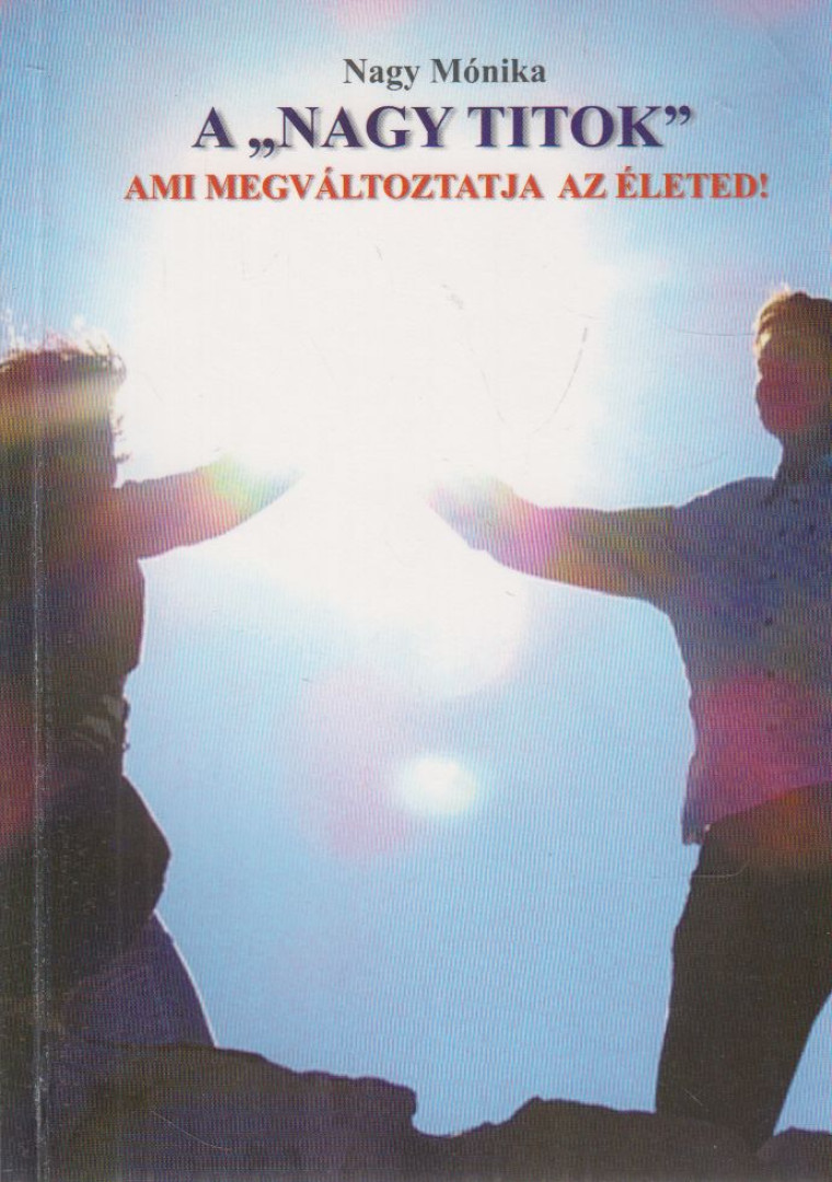 Nagy Mónika - A "nagy titok" (dedikált) [antikvár]