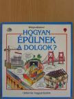 Helen Edom - Hogyan épülnek a dolgok? [antikvár]