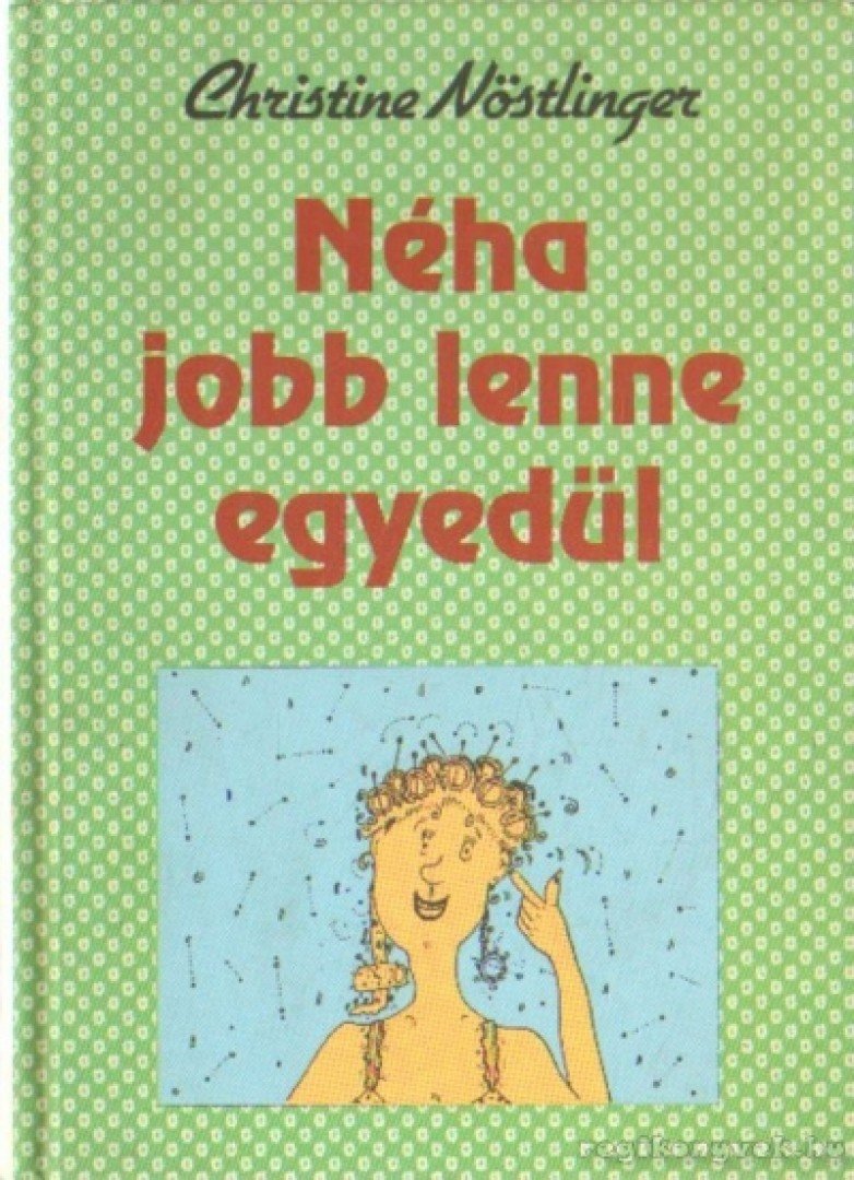 CHRISTINE NÖSTLINGER - Néha jobb lenne egyedül [antikvár]