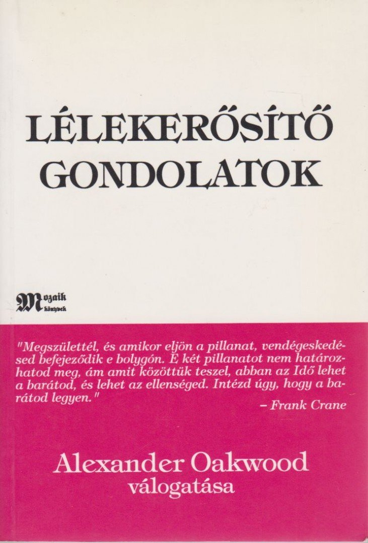 Alexander Oakwood - Lélekerősítő gondolatok [antikvár]