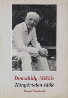 DOMAHIDY MIKLÓS - Könyörtelen idők [antikvár]