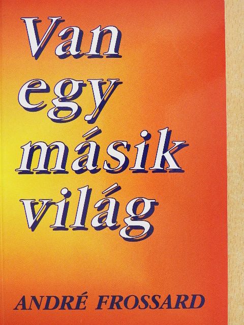 André Frossard - Van egy másik világ [antikvár]