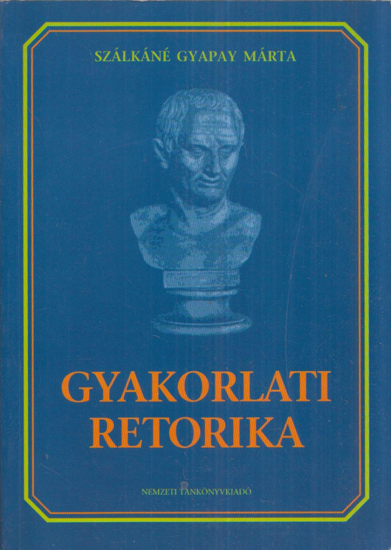 Szálkáné Gyapay Márta - Gyakorlati retorika [antikvár]