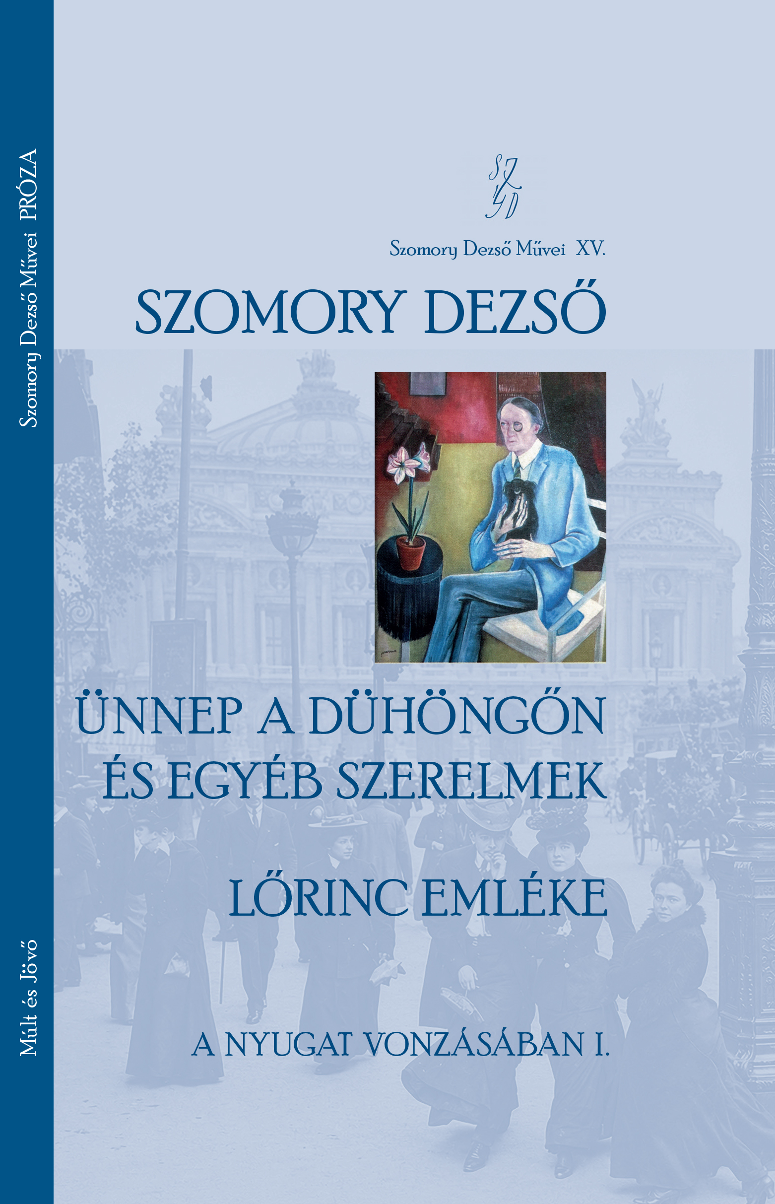 Szomory Dezső - Köbányai János[szerk.] - Ünnep a Dühöngőn és egyéb szerelmek.