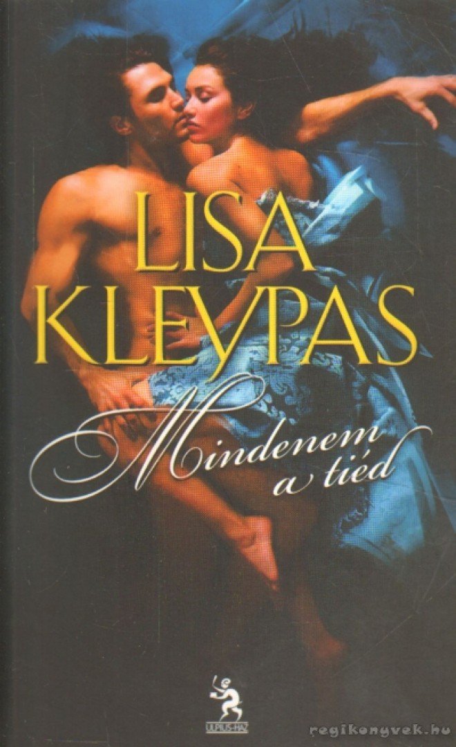 Lisa Kleypas - Mindenem a tiéd [antikvár]