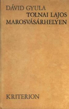 DÁVID GYULA - Tolnai Lajos Marosvásárhelyen [antikvár]