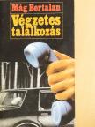 Mág Bertalan - Végzetes találkozás [antikvár]