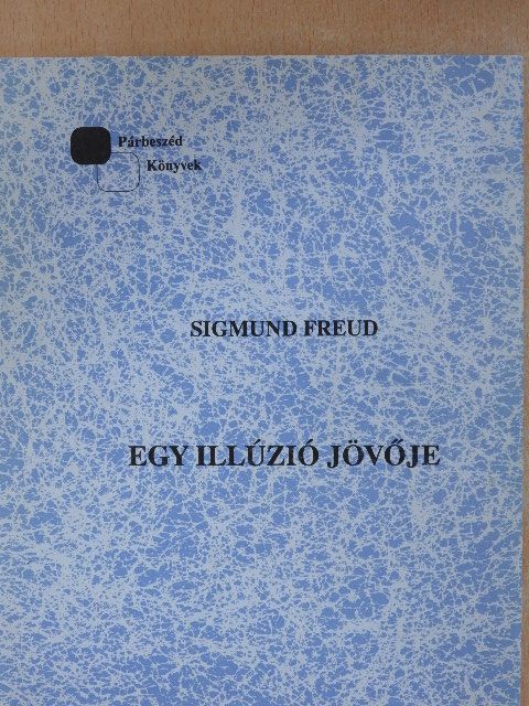 Sigmund Freud - Egy illúzió jövője [antikvár]