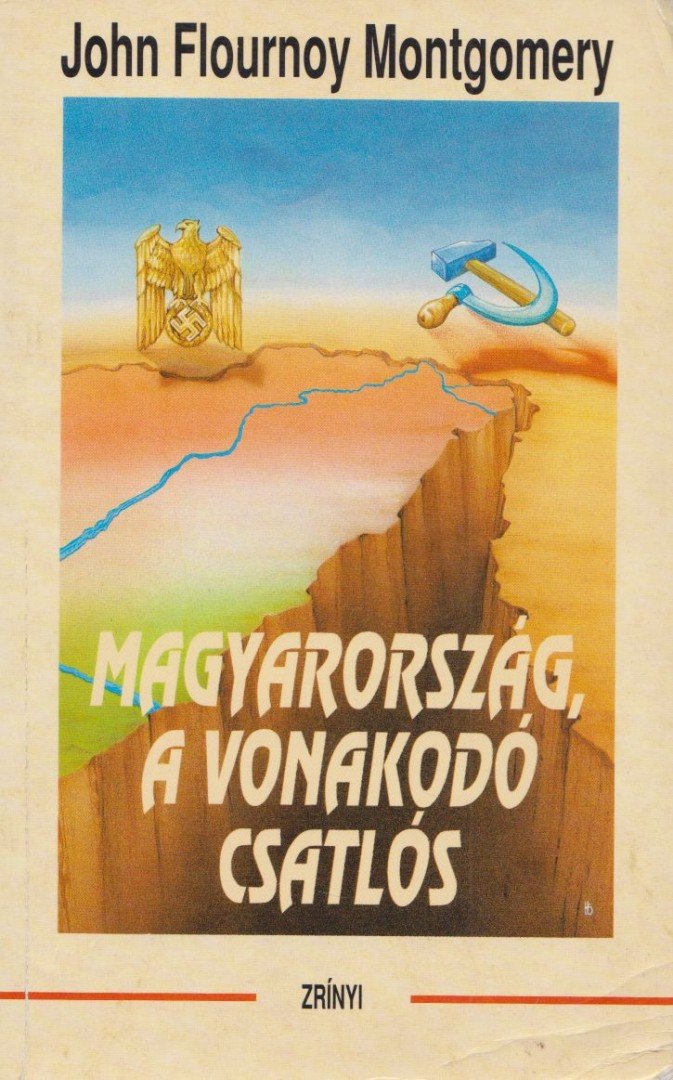 Montgomery, John Flournoy - Magyarország, a vonakodó csatlós [antikvár]