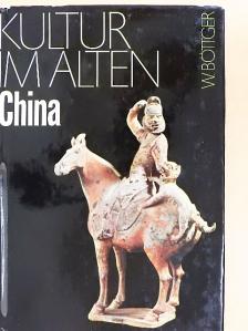 Walter Böttger - Kultur im alten China [antikvár]