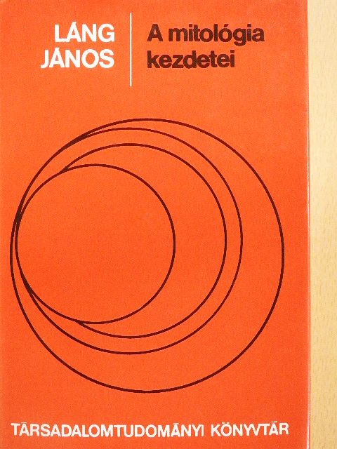 Láng János - A mitológia kezdetei [antikvár]