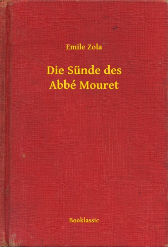 Émile Zola - Die Sünde des Abbé Mouret [eKönyv: epub, mobi]