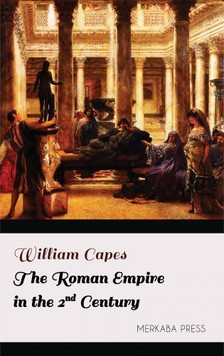 Capes William - The Roman Empire in the 2nd Century [eKönyv: epub, mobi]