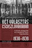 Popély Árpád - Két választás Csehszlovákiában - A szlovák országgyűlés és a kárpátukrán szojm megválasztása 1938-1939