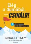 Brian Tracy - Elég a dumából, csak csináld!