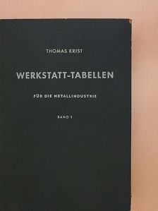 Thomas Krist - Werkstatt-Tabellen für die Metallindustrie I. [antikvár]