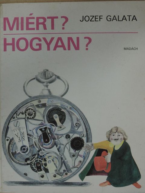 Jozef Galata - Miért? Hogyan? [antikvár]