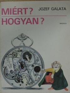 Jozef Galata - Miért? Hogyan? [antikvár]